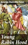 Young Robin Hood - George Manville Fenn - 4057664129116