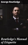 Routledge's Manual of Etiquette - George Routledge - 4057664133588