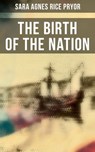 The Birth of the Nation - Sara Agnes Rice Pryor ; Aria Baxter - 4057664133656