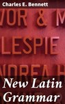 New Latin Grammar - Charles E. Bennett - 4057664138026