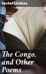 The Congo, and Other Poems - Vachel Lindsay - 4057664149107