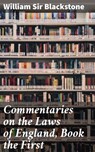 Commentaries on the Laws of England, Book the First - William Sir Blackstone ; Jared Nicholson - 4057664152473