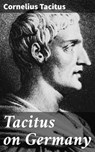 Tacitus on Germany - Cornelius Tacitus ; Beatrice Winthrop - 4057664152558