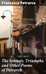 The Sonnets, Triumphs, and Other Poems of Petrarch - Francesco Petrarca ; Basil Cunningham - 4057664157867