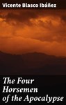 The Four Horsemen of the Apocalypse - Vicente Blasco Ibáñez - 4057664159960