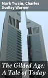 The Gilded Age: A Tale of Today - Mark Twain ; Charles Dudley Warner ; Rowan Silvershaw - 4057664166692