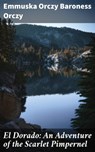 El Dorado: An Adventure of the Scarlet Pimpernel - Emmuska Orczy Baroness Orczy ; Courtney Middleton - 4057664170316