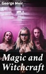 Magic and Witchcraft - George Moir ; Owen Bradshaw - 4057664172693