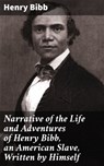 Narrative of the Life and Adventures of Henry Bibb, an American Slave, Written by Himself - Henry Bibb - 4057664174741