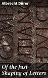 Of the Just Shaping of Letters - Albrecht Dürer - 4057664182432
