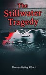 The Stillwater Tragedy - Thomas Bailey Aldrich - 4057664556592
