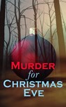 Murder for Christmas Eve - Arthur Conan Doyle ; G. K. Chesterton ; R. Austin Freeman ; Fred M. White ; Arthur Cheney Train ; Edgar Wallace ; Wilkie Collins ; Robert Barr ; O. Henry ; Emmuska Orczy ; Thomas Hardy ; Robert Louis Stevenson ; Saki ; Sabine Baring-Gould ; M. R. James ;  - 4057664557049