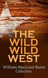THE WILD WILD WEST – William MacLeod Raine Collection - William MacLeod Raine - 4057664557926