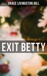 Exit Betty - Grace Livingston Hill - 4057664559845