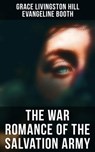 The War Romance of the Salvation Army - Grace Livingston Hill ; Evangeline Booth ; Easton Price - 4057664559913