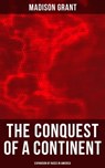The Conquest of a Continent: Expansion of Races in America - Madison Grant ; Melanie Harper - 4057664560681