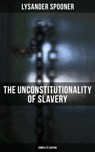 The Unconstitutionality of Slavery (Complete Edition) - Lysander Spooner ; Declan Murphy - 4057664560834