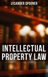 Intellectual Property Law - Lysander Spooner - 4057664560858