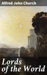 Lords of the World - Alfred John Church - 4057664561893