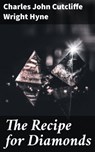 The Recipe for Diamonds - Charles John Cutcliffe Wright Hyne - 4057664565402