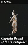 Captain Brand of the "Centipede" - H. A. Wise - 4057664566003