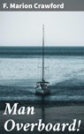Man Overboard! - F. Marion Crawford - 4057664567253
