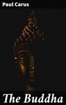 The Buddha - Paul Carus - 4057664567642