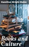 Books and Culture - Hamilton Wright Mabie - 4057664569530