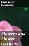 Flowers and Flower-Gardens - David Lester Richardson - 4057664571113