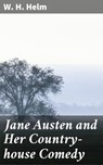 Jane Austen and Her Country-house Comedy - W. H. Helm ; Adrian Burns - 4057664573698