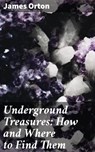 Underground Treasures: How and Where to Find Them - James Orton ; Julian Elliott - 4057664573896