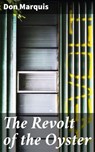 The Revolt of the Oyster - Don Marquis ; Zoe Parsons - 4057664574374