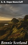 Bonnie Scotland - A. R. Hope Moncrieff ; Lucas Cross - 4057664575432
