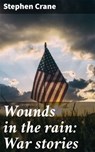 Wounds in the rain: War stories - Stephen Crane ; Logan Mills - 4057664576743