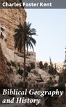 Biblical Geography and History - Charles Foster Kent ; Juliet Carrington - 4057664577795