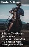 A Texas Cow Boy or, fifteen years on the hurricane deck of a Spanish pony, taken from real life - Charles A. Siringo ; Connor Burgess - 4057664578617
