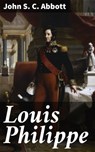 Louis Philippe - John S. C. Abbott ; Graham Montrose - 4057664582164