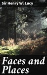 Faces and Places - Sir Henry W. Lucy ; Tyler Lawrence - 4057664582997