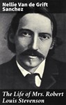 The Life of Mrs. Robert Louis Stevenson - Nellie Van de Grift Sanchez ; Shane Becker - 4057664583345