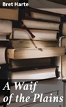 A Waif of the Plains - Bret Harte - 4057664583772