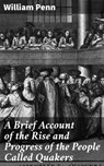 A Brief Account of the Rise and Progress of the People Called Quakers - William Penn - 4057664584748