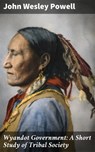 Wyandot Government: A Short Study of Tribal Society - John Wesley Powell - 4057664585318