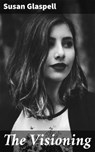 The Visioning - Susan Glaspell - 4057664587145
