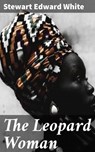 The Leopard Woman - Stewart Edward White - 4057664587671