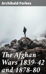 The Afghan Wars 1839-42 and 1878-80 - Archibald Forbes ; Alicia Stevens - 4057664588036
