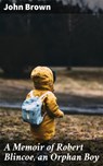 A Memoir of Robert Blincoe, an Orphan Boy - John Brown ; Kevin Nicholls - 4057664589118