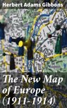 The New Map of Europe (1911-1914) - Herbert Adams Gibbons - 4057664590176