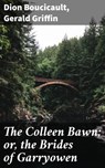 The Colleen Bawn; or, the Brides of Garryowen - Dion Boucicault ; Gerald Griffin - 4057664590459