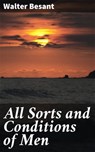 All Sorts and Conditions of Men - Walter Besant ; Tessa Benson - 4057664591548