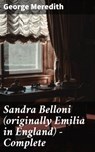 Sandra Belloni (originally Emilia in England) — Complete - George Meredith - 4057664592538